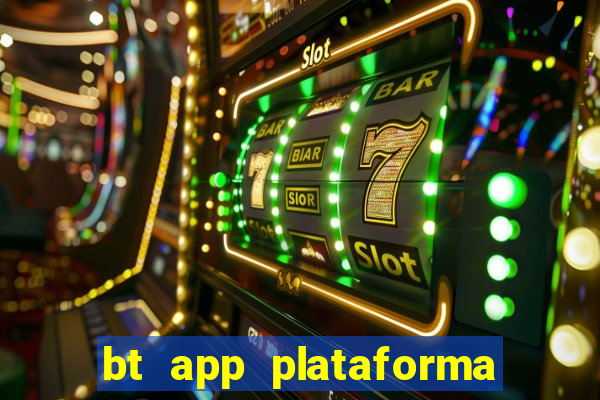 bt app plataforma de jogos